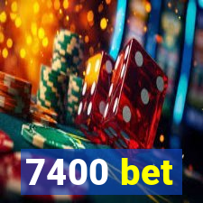 7400 bet